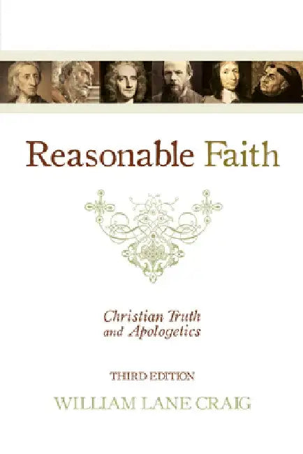 Reasonable Faith: Christian Truth and Apologetics by William Lane Craig