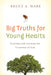 Big Truths for Young Hearts: Teaching and Learning the Greatness of God by Bruce A. Ware