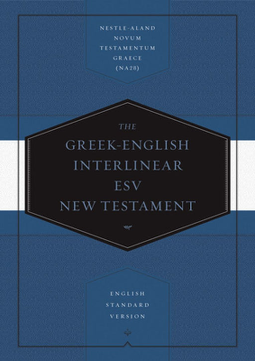 Greek-English Interlinear ESV New Testament: Nestle-Aland Novum Testamentum Graece (Na28) and English Standard Version (ESV): Nestle-Aland Novum Testa