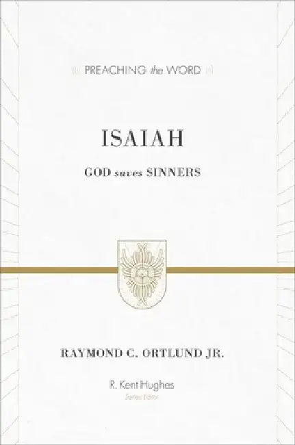 Isaiah: God Saves Sinners (Redesign) by Ray Ortlund