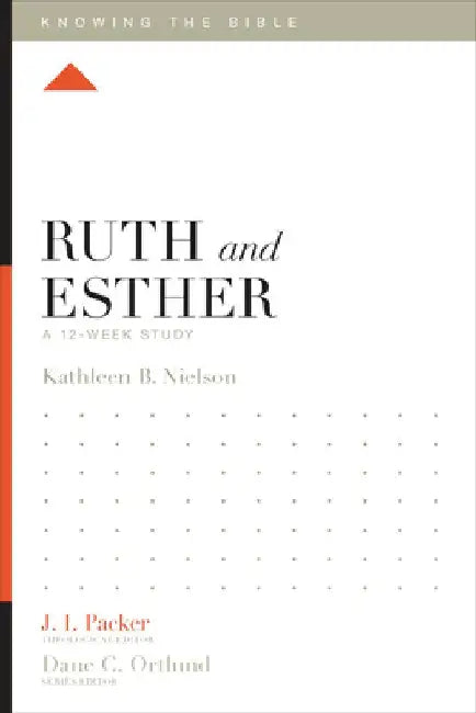Ruth and Esther: A 12-Week Study by Kathleen Nielson