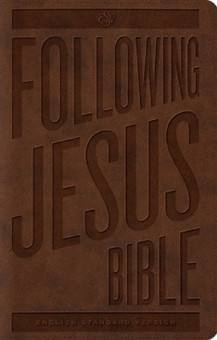 ESV Following Jesus Bible by Crossway Bibles