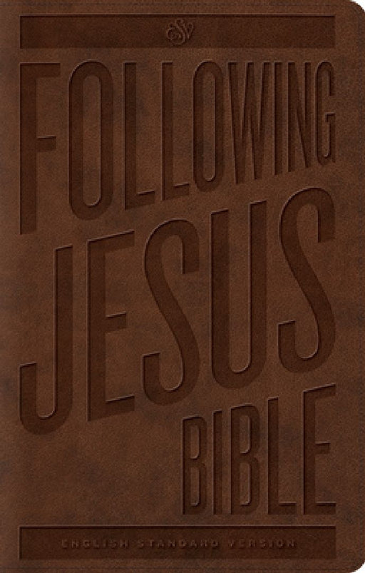 ESV Following Jesus Bible by Crossway Bibles