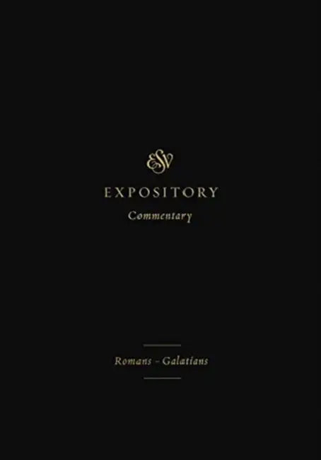 ESV Expository Commentary: Romans-Galatians (Volume 10) by Iain M. Duguid, James M. Hamilton Jr, Jay Sklar