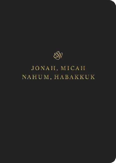 ESV Scripture Journal: Jonah, Micah, Nahum, and Habakkuk