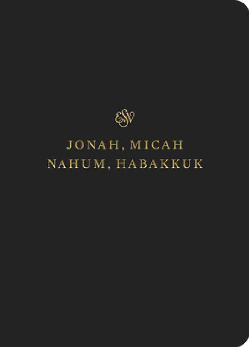 ESV Scripture Journal: Jonah, Micah, Nahum, and Habakkuk
