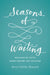 Seasons of Waiting: Walking by Faith When Dreams Are Delayed by Betsy Childs Howard