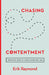 Chasing Contentment: Trusting God in a Discontented Age by Erik Raymond