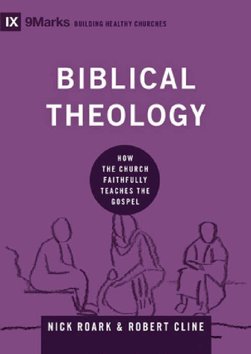 Biblical Theology: How the Church Faithfully Teaches the Gospel