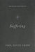 Suffering: Gospel Hope When Life Doesn't Make Sense by Paul David Tripp