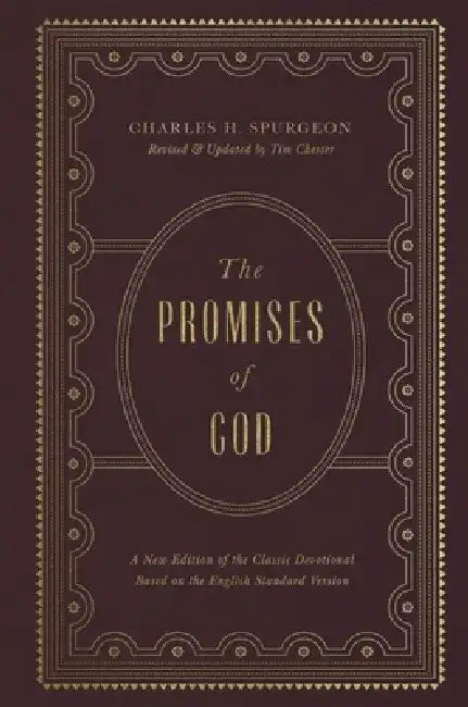 The Promises of God: A New Edition of the Classic Devotional Based on the English Standard Version by Charles H. Spurgeon
