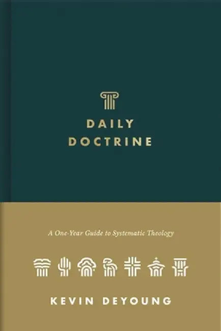 Daily Doctrine: A One-Year Guide to Systematic Theology by Kevin DeYoung