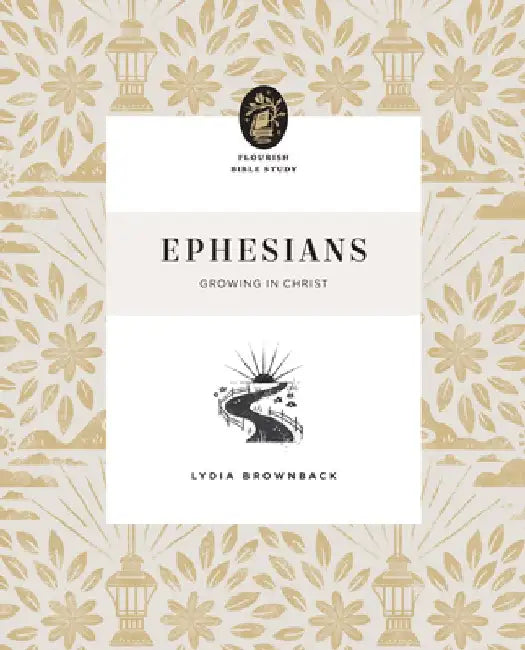 Ephesians: Growing in Christ by Lydia Brownback