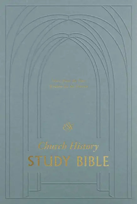 ESV Church History Study Bible: Voices from the Past, Wisdom for the Present: Voices from the Past, Wisdom for the Present by Stephen J. Nichols