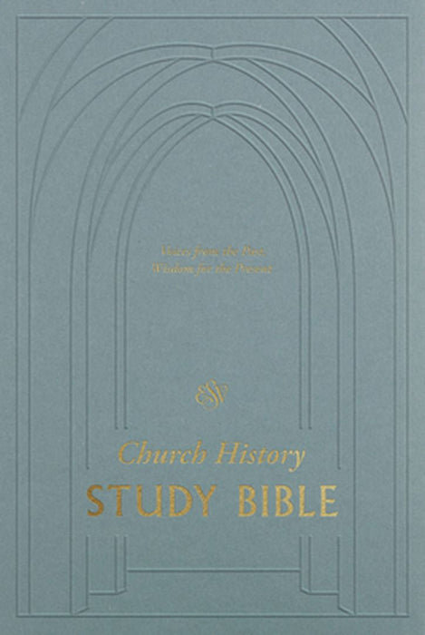 ESV Church History Study Bible: Voices from the Past, Wisdom for the Present: Voices from the Past, Wisdom for the Present by Stephen J. Nichols