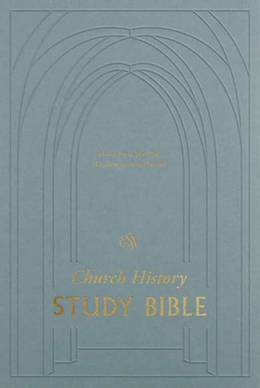 ESV Church History Study Bible: Voices from the Past, Wisdom for the Present: Voices from the Past, Wisdom for the Present by Stephen J. Nichols