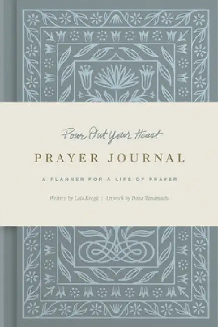 Pour Out Your Heart Prayer Journal: A Planner for a Life of Prayer (Cloth Over Board) by Dana Tanamachi