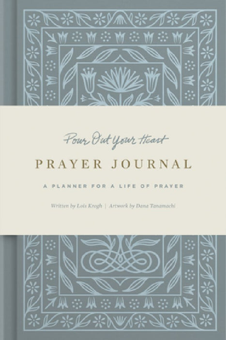 Pour Out Your Heart Prayer Journal: A Planner for a Life of Prayer (Cloth Over Board) by Dana Tanamachi