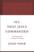 All That Jesus Commanded: The Christian Life According to the Gospels by John Piper