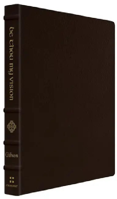 Be Thou My Vision: A Liturgy for Daily Worship (Gift Edition) by Jonathan Gibson