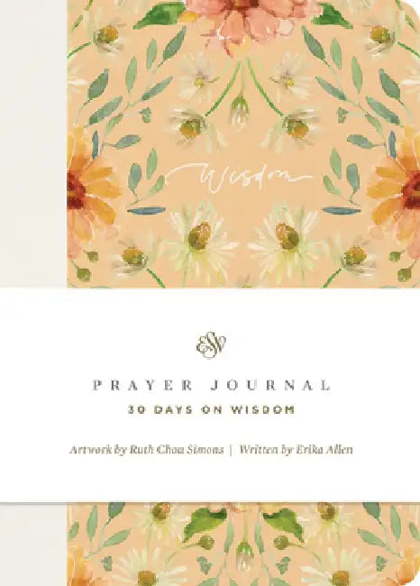 ESV Prayer Journal: 30 Days on Wisdom: 30 Days on Wisdom by Erika Allen