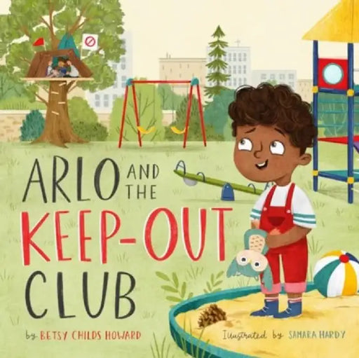 Arlo and the Keep-Out Club by Betsy Childs Howard