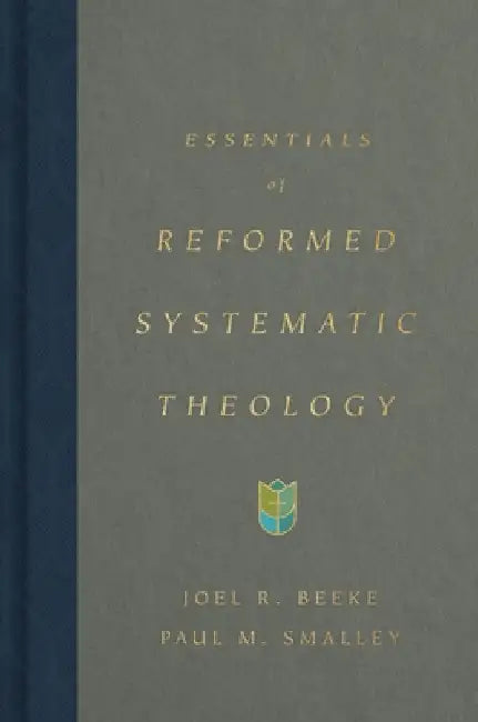 Essentials of Reformed Systematic Theology by Beeke, Joel