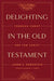 Delighting in the Old Testament: Through Christ and for Christ by Jason Derouchie