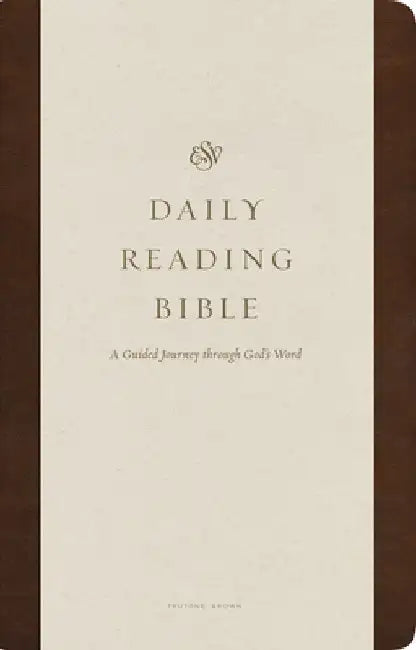 ESV Daily Reading Bible: (Trutone, Brown): A Guided Journey Through God's Word by Greg Gilbert
