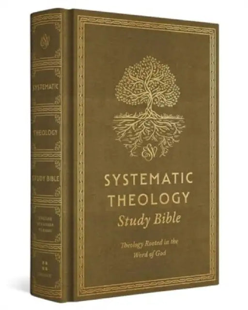 ESV Systematic Theology Study Bible: Theology Rooted in the Word of God (Cloth Over Board, Ochre) by David F. Wells