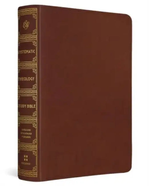 ESV Systematic Theology Study Bible: Theology Rooted in the Word of God (Trutone, Chestnut) by David F. Wells