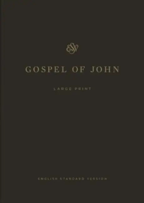 ESV Gospel of John, Large Print by Crossway (COR)