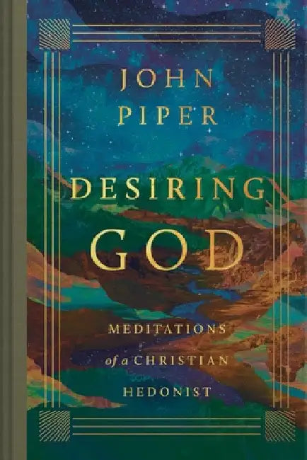 Desiring God: Meditations of a Christian Hedonist (Revised Edition) by John Piper