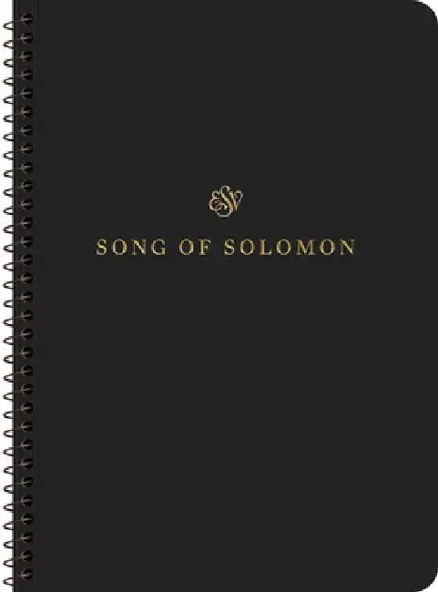 ESV Scripture Journal, Spiral-Bound Edition: Song of Solomon (Paperback)