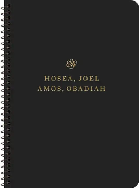 ESV Scripture Journal, Spiral-Bound Edition: Hosea, Joel, Amos, and Obadiah (Paperback)