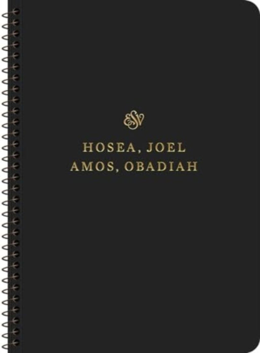 ESV Scripture Journal, Spiral-Bound Edition: Hosea, Joel, Amos, and Obadiah (Paperback)