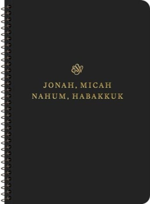 ESV Scripture Journal, Spiral-Bound Edition: Jonah, Micah, Nahum, and Habakkuk (Paperback)