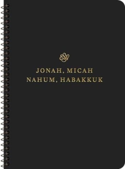 ESV Scripture Journal, Spiral-Bound Edition: Jonah, Micah, Nahum, and Habakkuk (Paperback)
