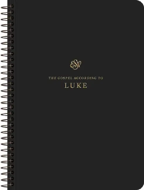 ESV Scripture Journal, Spiral-Bound Edition: Luke (Paperback)