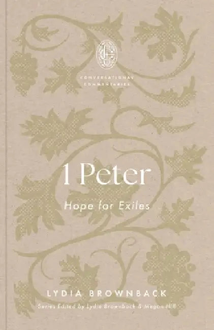 1 Peter: Hope for Exiles by Lydia Brownback, Megan Hill, Lydia Brownback