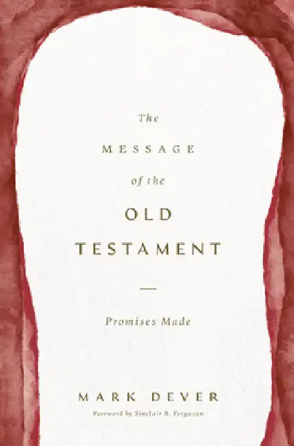 The Message of the Old Testament: Promises Made by Dever, Mark