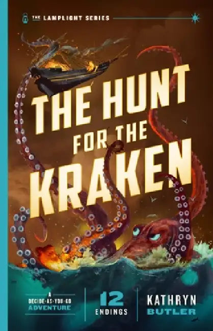 The Hunt for the Kraken, Volume 1: A Decide-As-You-Go Adventure (the Lamplight Series Book 1) by Kathryn Butler