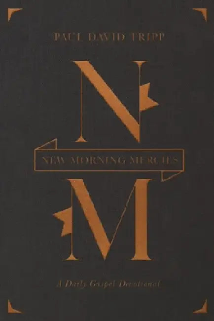 New Morning Mercies: A Daily Gospel Devotional (Gift Edition) by Tripp, Paul David