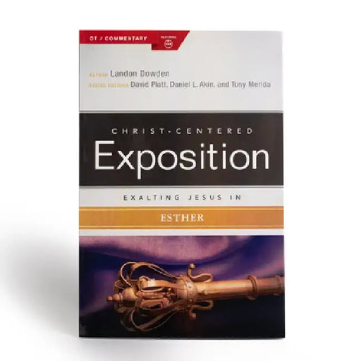 Exalting Jesus in Esther by Landon Dowden