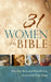 31 Women of the Bible: Who They Were and What We Can Learn from Them Today by Holman Bible Staff
