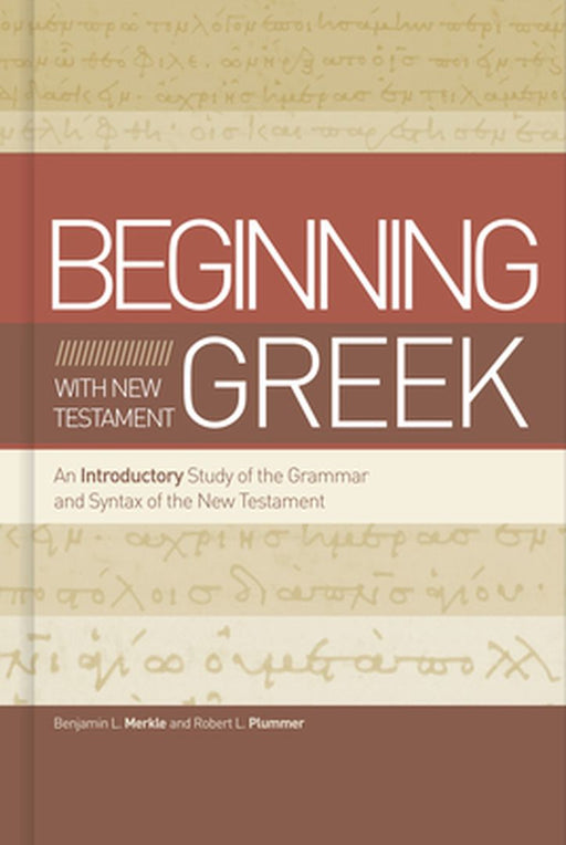 Getting Started with New Testament Greek: A Beginner's Study of the Grammar and Syntax of the New Testament by Benjamin L. Merkle