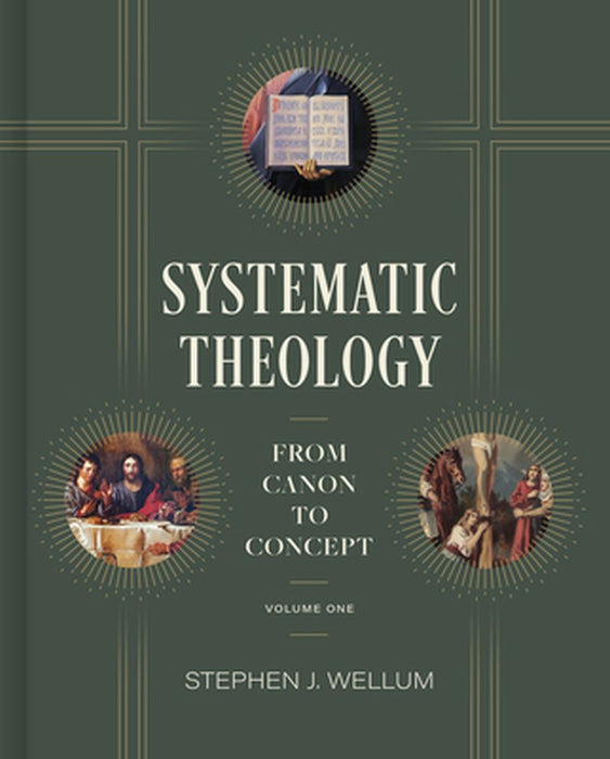 Systematic Theology, Volume 1: From Canon to Concept Volume 1 by Stephen J. Wellum