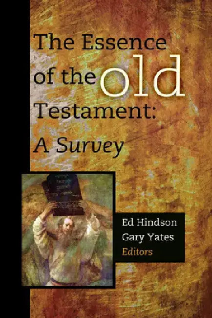 The Essence of the Old Testament: A Survey by Ed Hindson