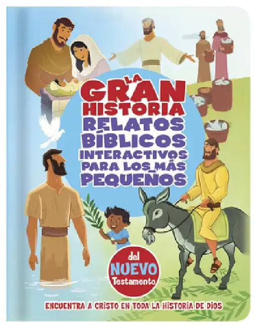 La Gran Historia, Relatos Bíblicos Para Los Más Pequeños, del Nuevo Testamento by B&h Español Editorial