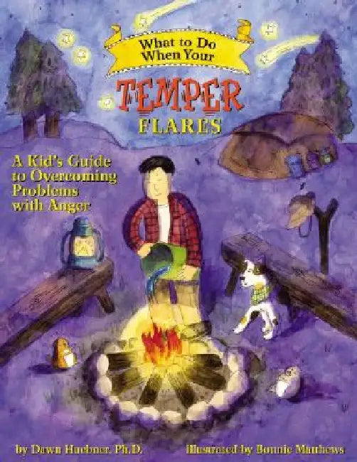 What to Do When Your Temper Flares: A Kid's Guide to Overcoming Problems with Anger by Dawn Huebner